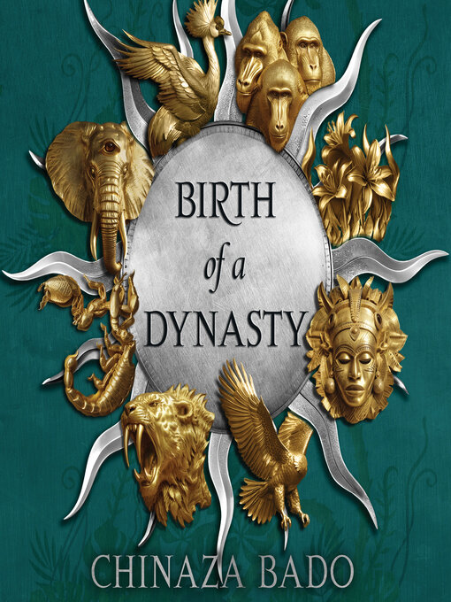 Title details for Birth of a Dynasty by Chinaza Bado - Available
